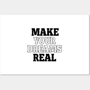 Make your dreams real Posters and Art